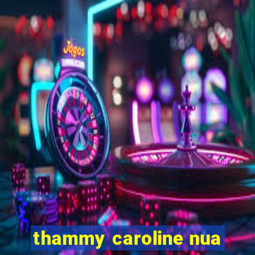 thammy caroline nua