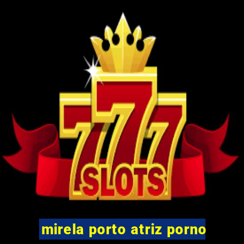 mirela porto atriz porno