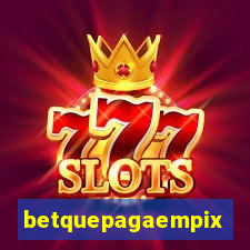 betquepagaempix