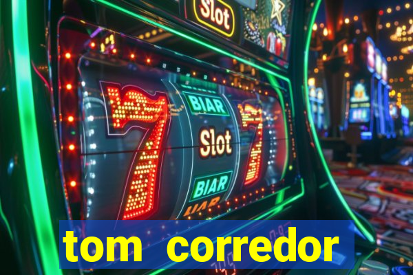 tom corredor dinheiro infinito