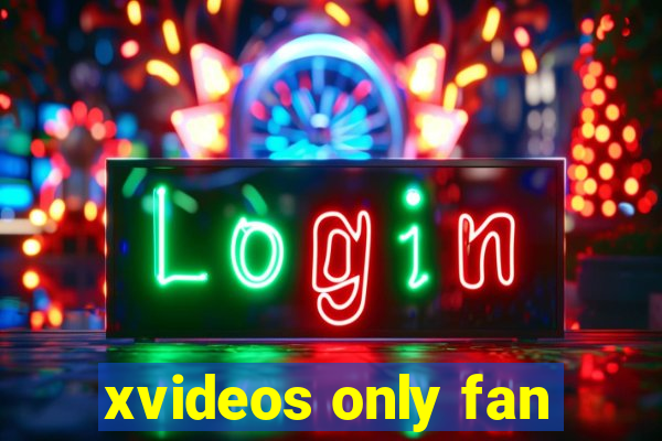 xvideos only fan