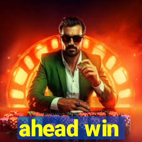 ahead win