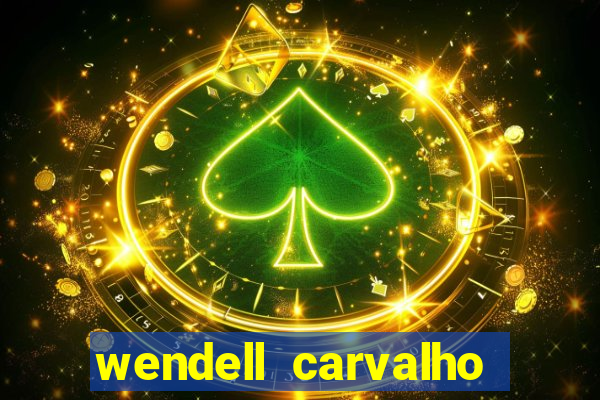 wendell carvalho reclame aqui