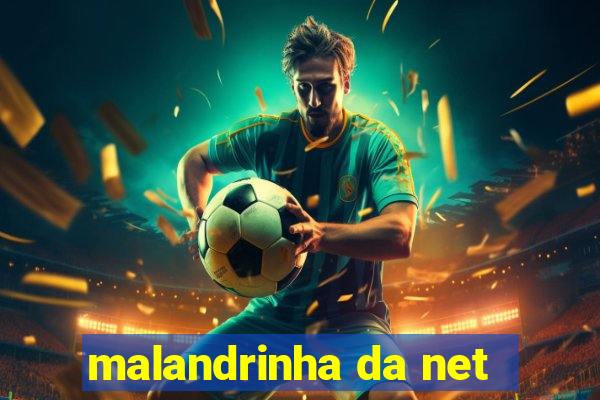 malandrinha da net