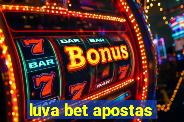 luva bet apostas