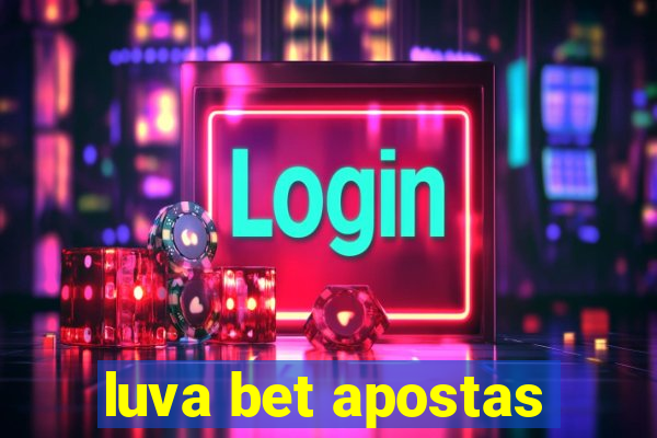 luva bet apostas