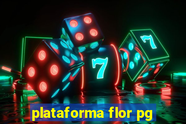 plataforma flor pg