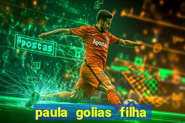 paula golias filha de ronald golias