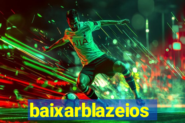 baixarblazeios