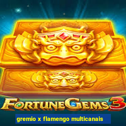 gremio x flamengo multicanais