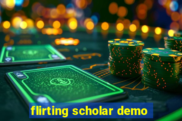 flirting scholar demo