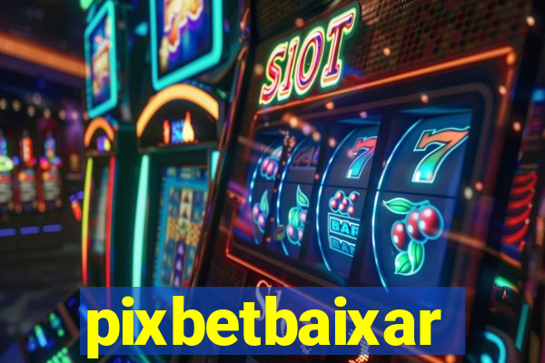 pixbetbaixar