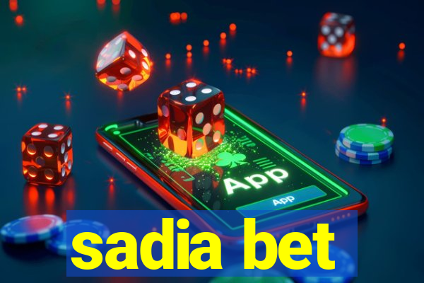 sadia bet