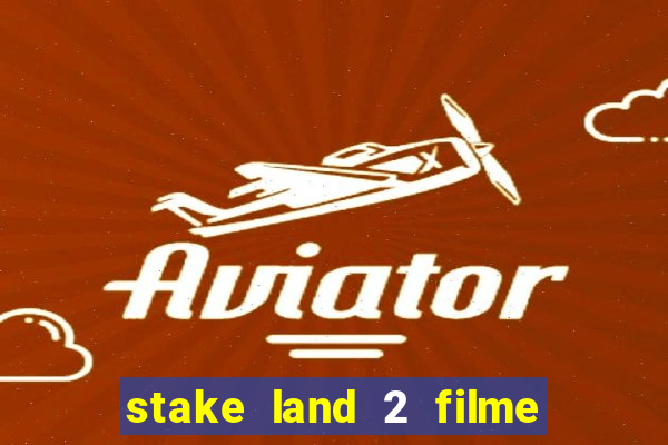 stake land 2 filme completo dublado