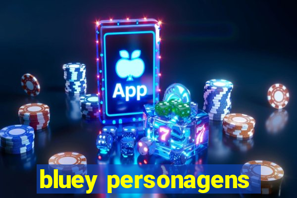 bluey personagens