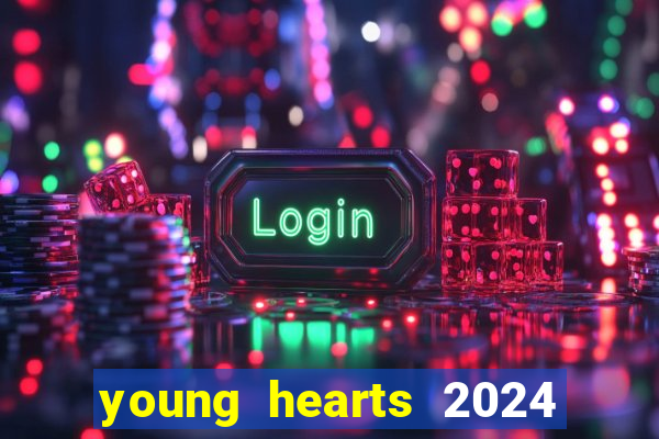 young hearts 2024 onde assistir