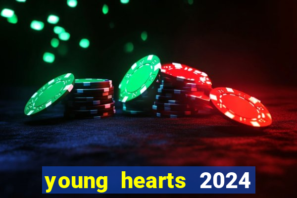 young hearts 2024 onde assistir