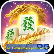 os 7 exus mais poderosos