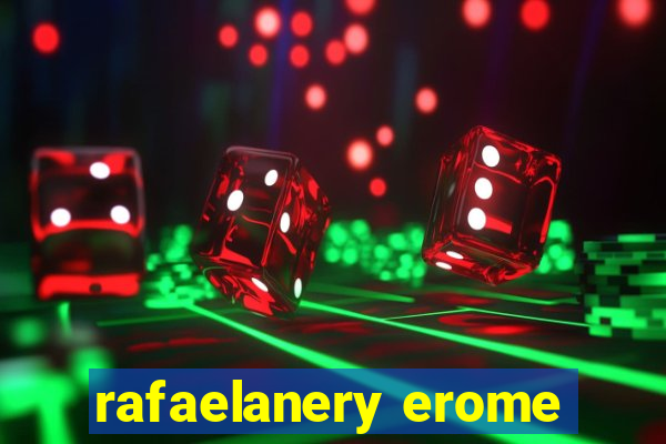 rafaelanery erome