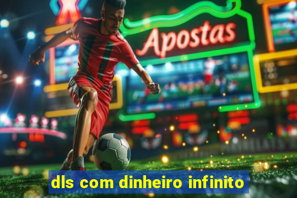 dls com dinheiro infinito