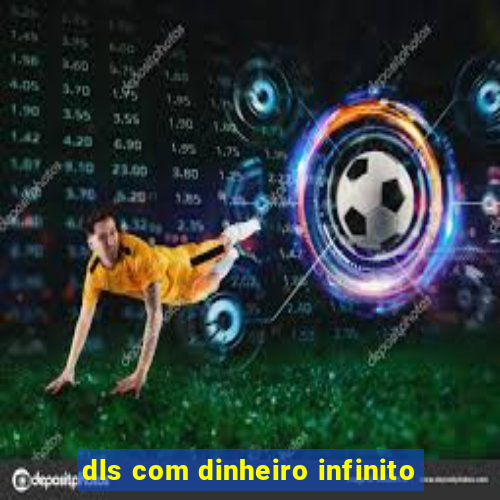 dls com dinheiro infinito