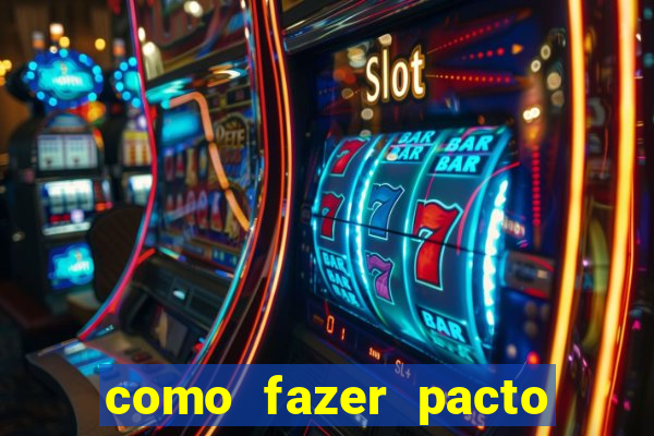 como fazer pacto da riqueza