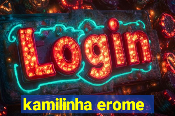 kamilinha erome