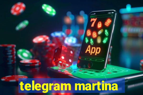 telegram martina