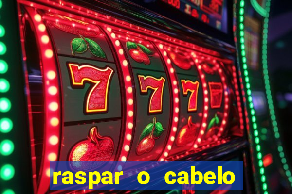 raspar o cabelo significado espiritual