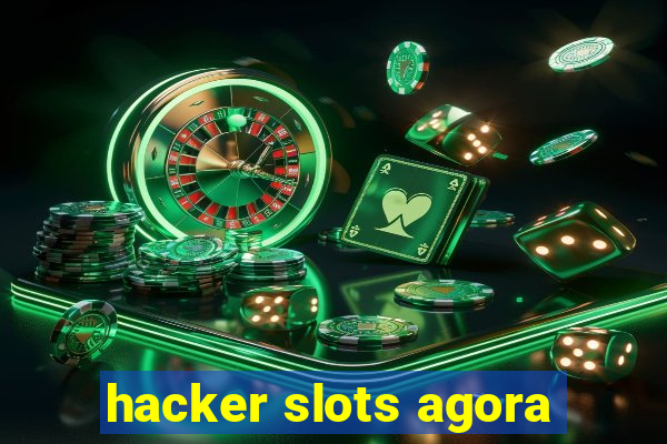 hacker slots agora