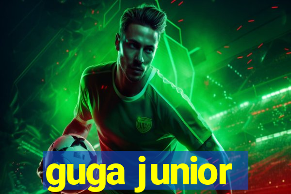 guga junior