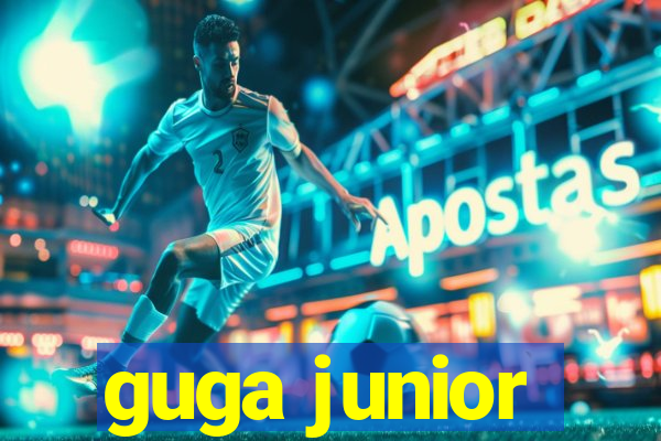 guga junior