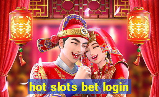hot slots bet login