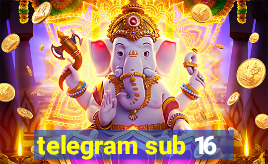 telegram sub 16