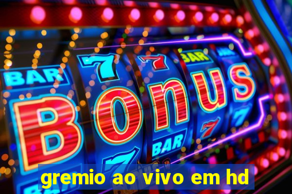 gremio ao vivo em hd