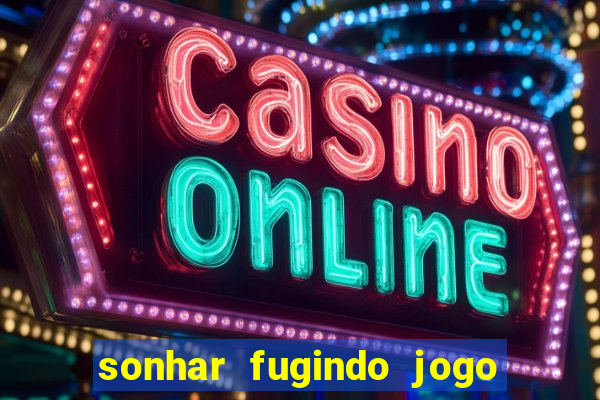 sonhar fugindo jogo do bicho