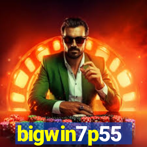 bigwin7p55
