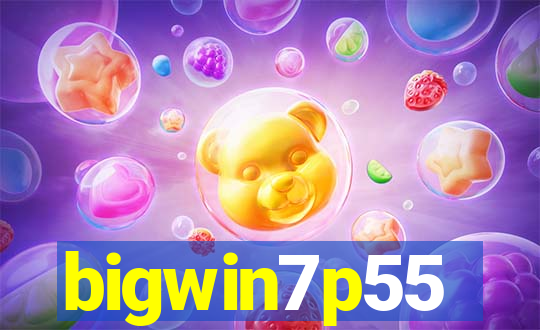 bigwin7p55