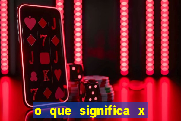 o que significa x no sportingbet