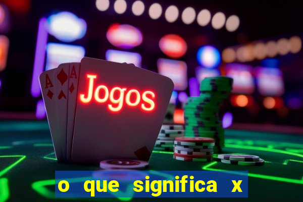 o que significa x no sportingbet
