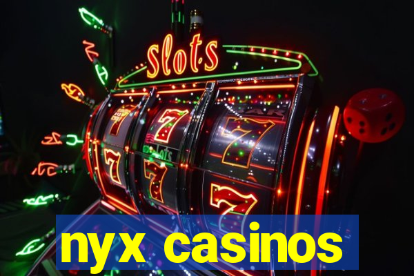 nyx casinos