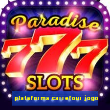 plataforma carrefour jogo