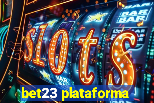 bet23 plataforma