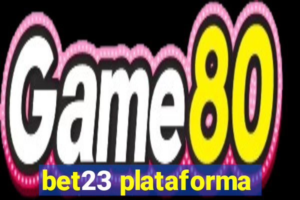 bet23 plataforma