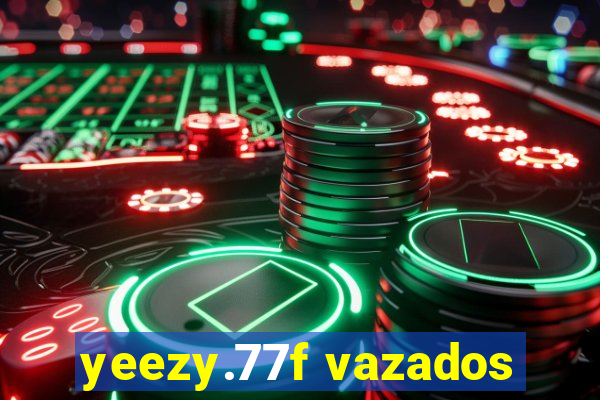 yeezy.77f vazados
