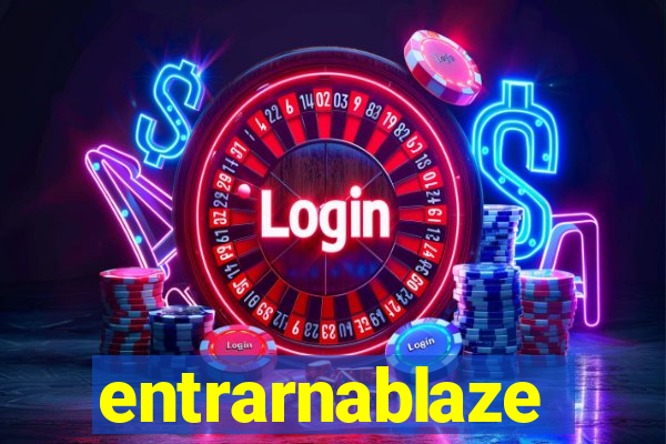 entrarnablaze