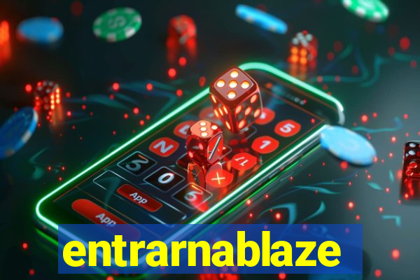 entrarnablaze