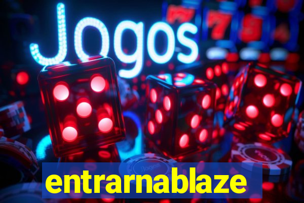 entrarnablaze