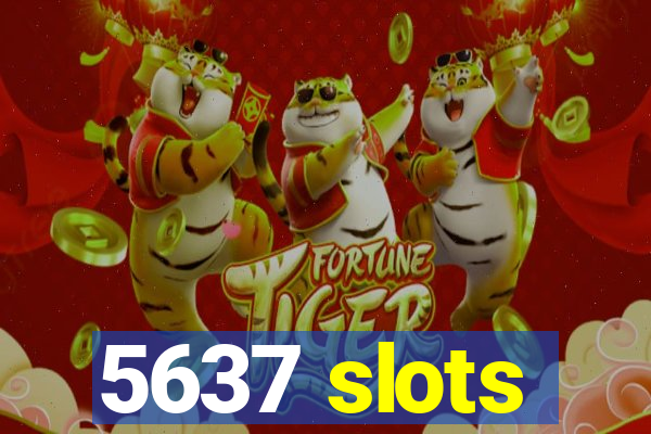 5637 slots
