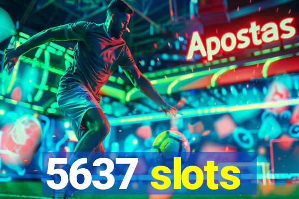 5637 slots